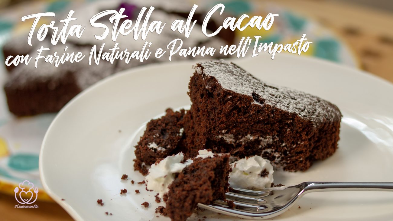 Torta Stella al Cacao con Farine Naturali e Panna nell’Impasto, Soffice, Veloce e Semplice da Fare