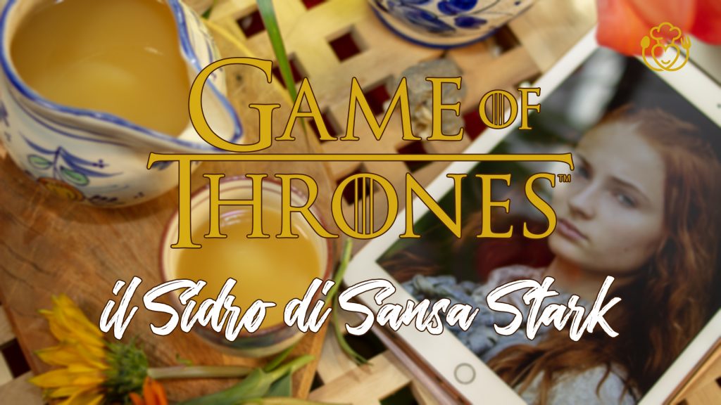 Il Trono di Spade, il Sidro di Sansa Stark | #GOT le Ricette Fantastiche