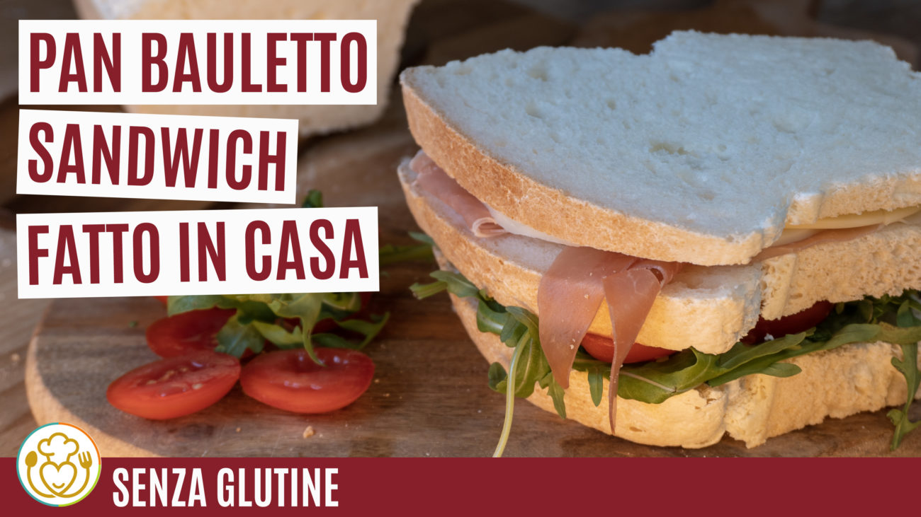 Pan Bauletto per Sandwich Fatto in Casa Facile e Profumato Senza Glutine e Lattosio